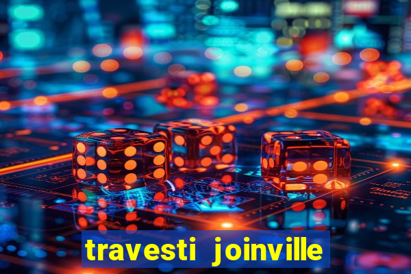 travesti joinville vila nova